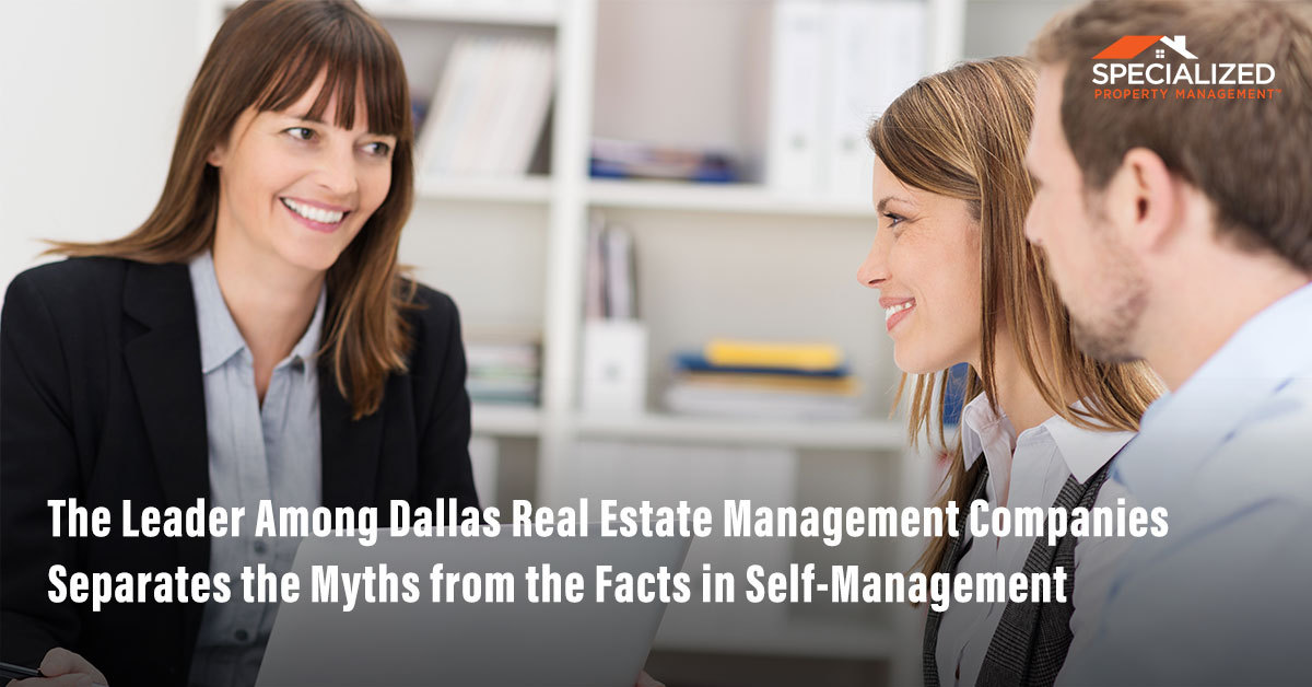 The Leader Among Dallas Real Estate Management Companies Separates the Myths from the Facts in Self-Management