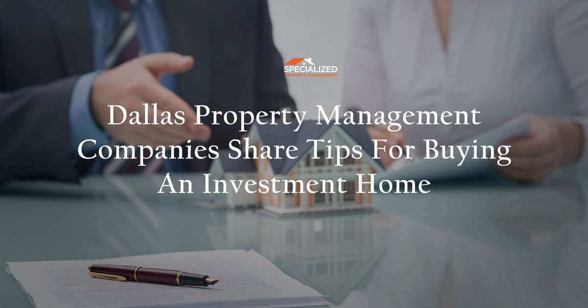 Dallas Property Management Companies Share Tips for Buying an Investment Home