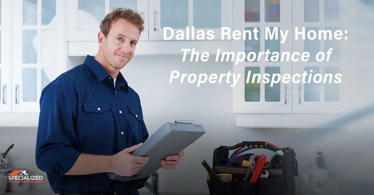 Dallas “Rent My Home”: The Importance of Property Inspections