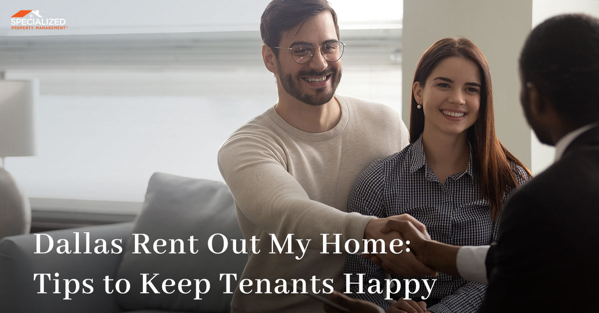 Dallas “Rent Out my Home”: Tips to Keep Tenants Happy