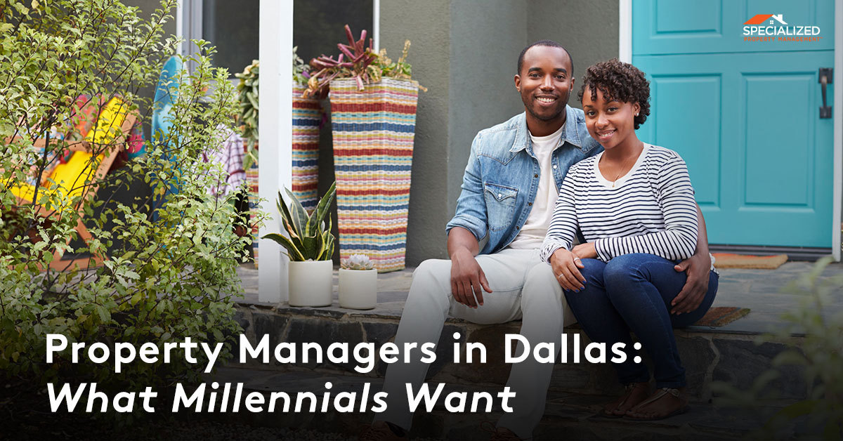 Property Managers in Dallas: What Millennials Want