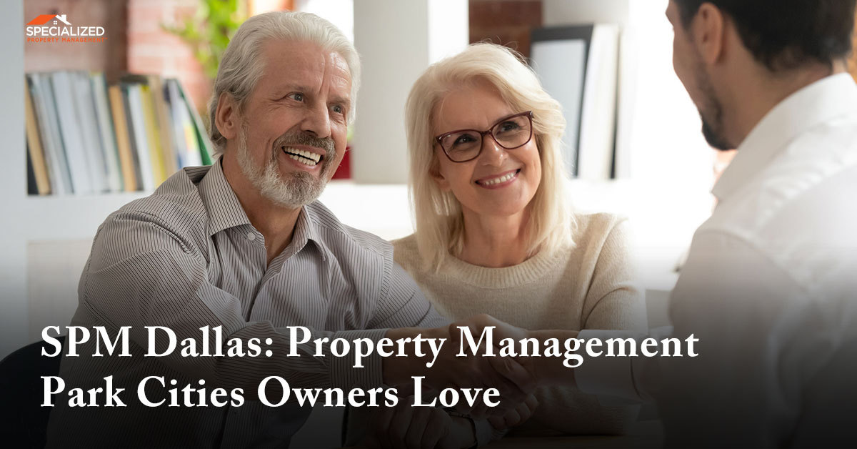 SPM Dallas: Property Management Park Cities Owners Love