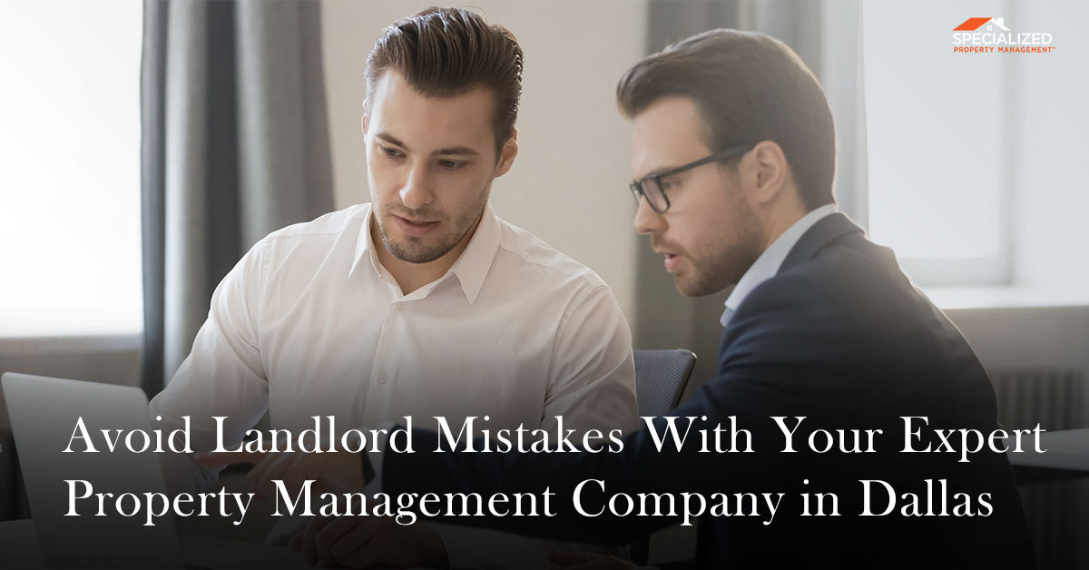 Avoid Landlord Mistakes With Your Expert Property Management Company in Dallas