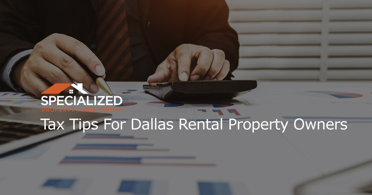Tax Tips For Dallas Rental Property Owners