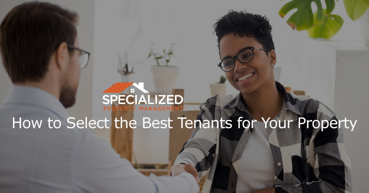 How to Select the Best Tenants for Your Property