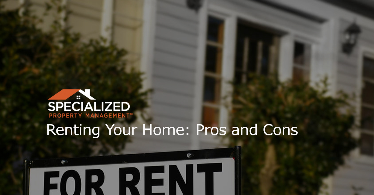 Renting Your Home: Pros and Cons