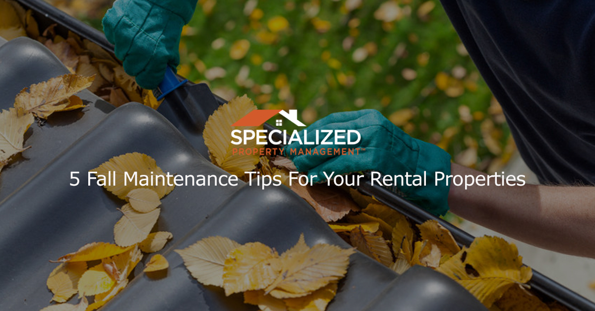 5 Fall Maintenance Tips For Your Rental Properties