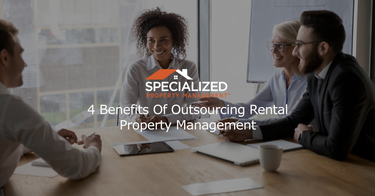 4 Benefits Of Outsourcing Rental Property Management
