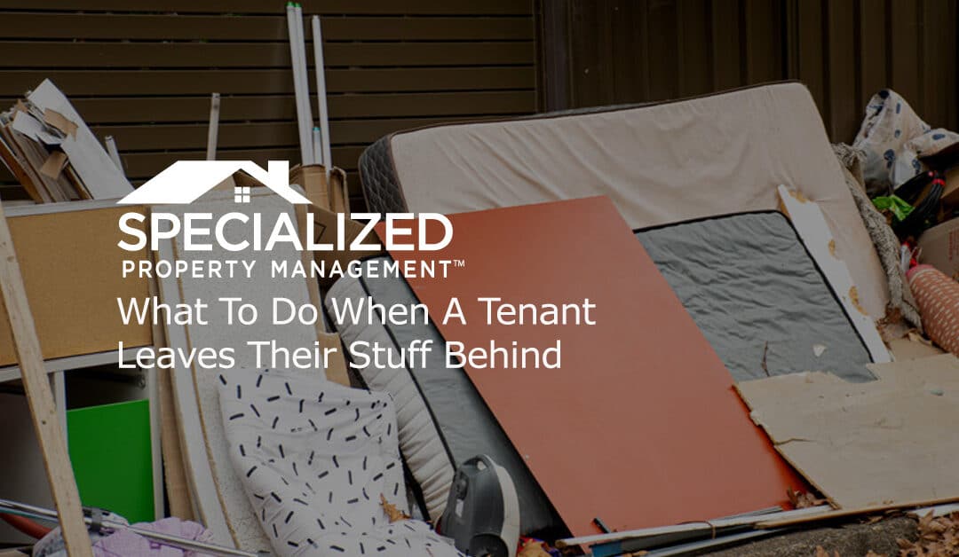 What To Do When A Tenant Leaves Their Stuff Behind