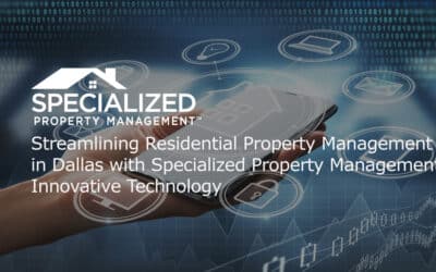 Streamlining Residential Property Management in Dallas with Specialized Property Management’s Innovative Technology 