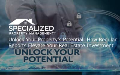 Unlock Your Property’s Potential: How Regular Reports Elevate Your Real Estate Investment