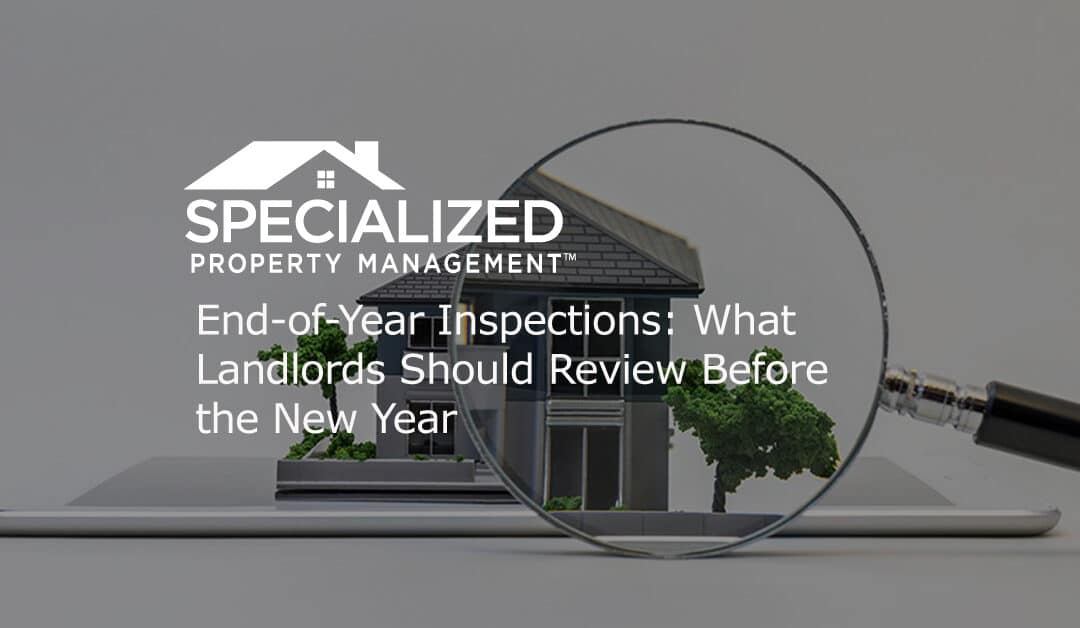 End-of-Year Inspections: What Landlords Should Review Before the New Year