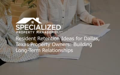 Resident Retention Ideas for Dallas, Texas Property Owners: Building Long-Term Relationships