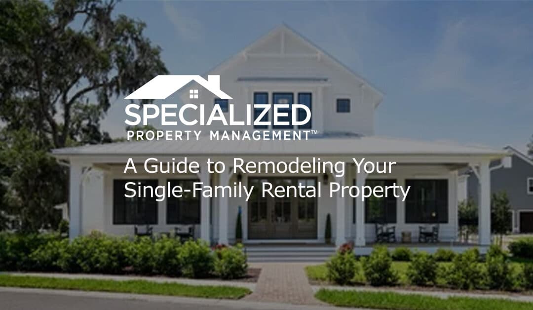 A Guide to Remodeling Your Single-Family Rental Property